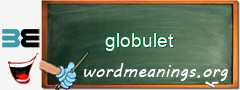 WordMeaning blackboard for globulet